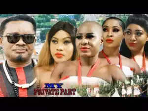 My Private Part Season 7&8 - 2019 Nollywood Movie| Coming Soon